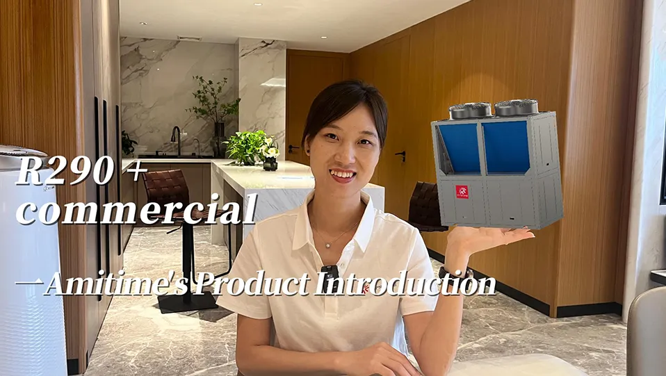 R290+ COMMERCIAL-AMITIME'S PRODUCT INTRODUCTION